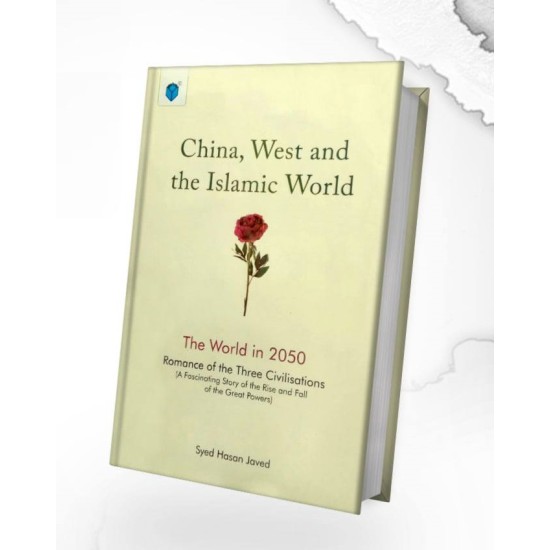 China, West and the Islamic World: The World in 2050 China, West and the Islamic World: The World in 2050